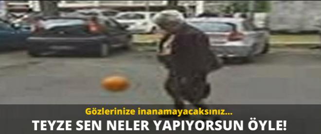 Teyze sen neler yapıyorsun öyle!