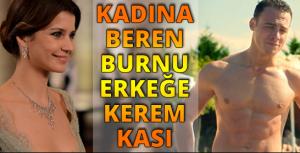 Kadına Beren burnu, erkeğe Kerem kası