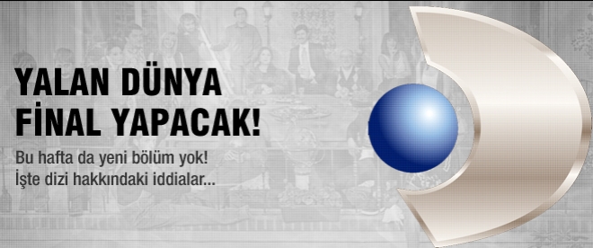 Yalan Dünya final yapacak!