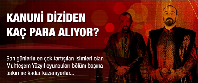 Muhteşem Yüzyıl oyuncuları ne kadar kazanıyor?