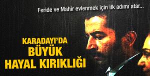 Karadayıda büyük hayal kırıklığı