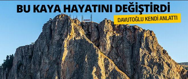 Davutoğluna zorluklarla mücadeleyi öğreten Kıble Kayası