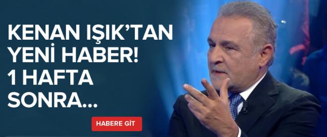 Kenan Işık hakkında yeni haber!