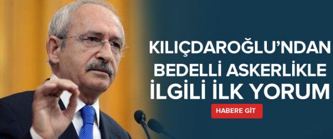 Kılıçdaroğlundan bedelli askerlikle ilgili ilk yorum