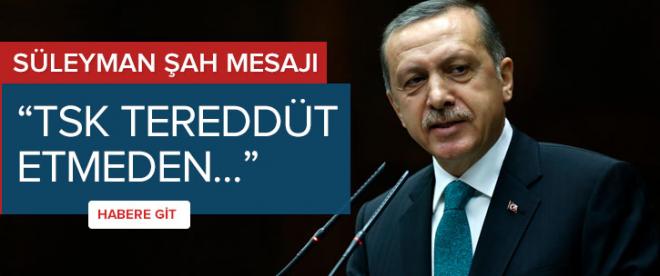 Erdoğandan Süleyşman Şah mesajı