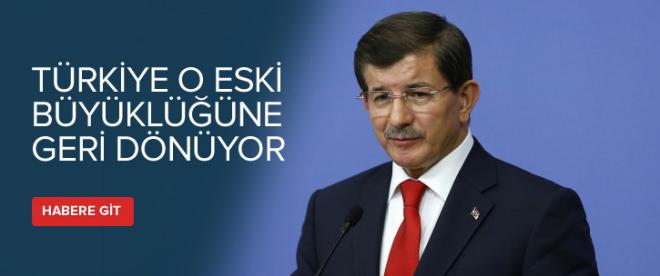 Davutoğlu: &quot;Türkiye o eski büyüklüğüne adım adım geri dönüyor&quot;