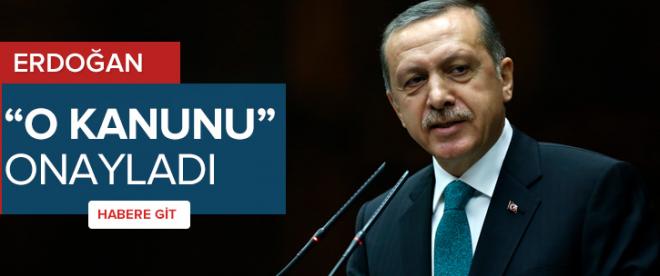 Erdoğan &quot;o kanunu&quot; onayladı