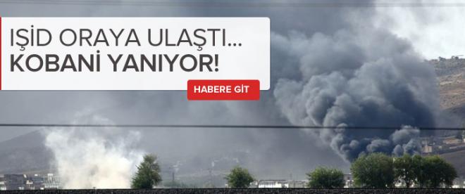 Kobani yanıyor! IŞİD Kobaniye ulaştı