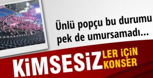 Ünlü popçudan kimsesizler için kimsesiz konser