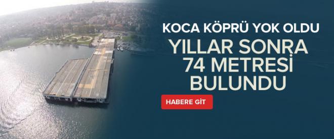 Koca köprü yok oldu! Yıllar sonra bulundu