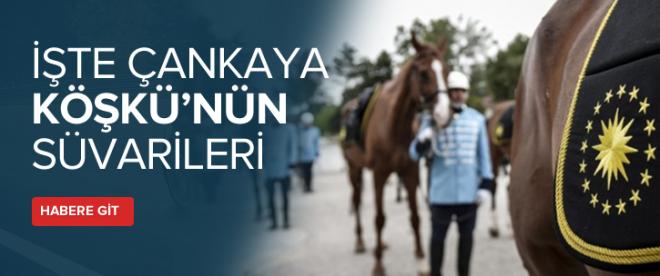 İşte Çankaya Köşkünün süvarileri