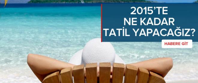 2015te ne kadar tatil yapacağız?