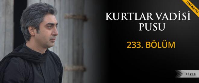 Kurtlar Vadisi Pusu 233. Bölüm yayınlandı