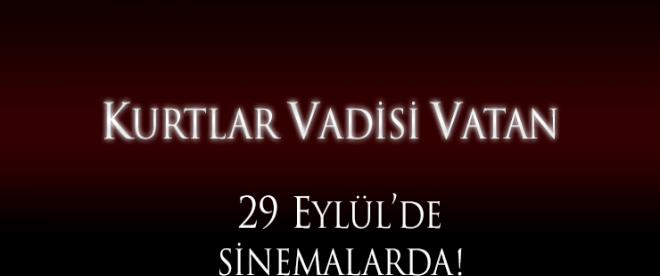 Yılın merakla beklenen filmi Kurtlar Vadisi Vatan 29 Eylülde sinemalarda!