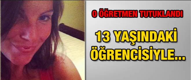 Öğrencisiyle ilişkiye giren öğretmen tutuklandı