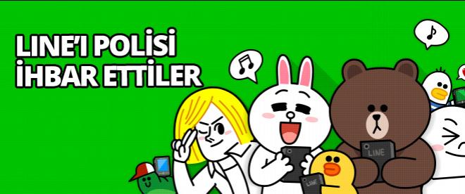 Line, polislere şikayet edildi