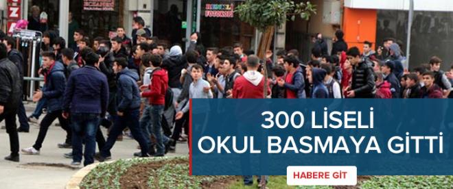 Liseliler okul basmaya kalktı