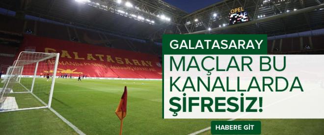 İşte Galatasarayın şifresiz maçları!