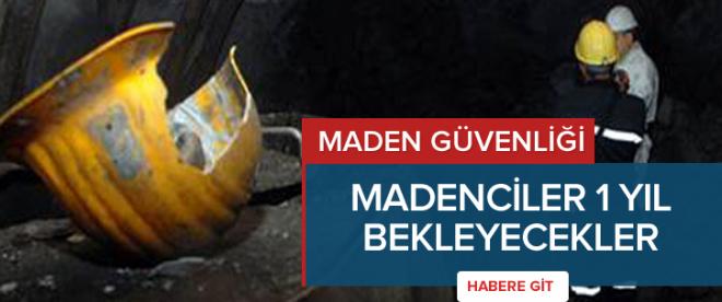 Madenlerde güvenliği artıran düzenleme için 1 yıl