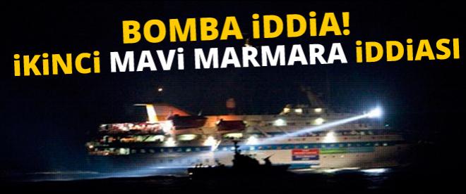 Bomba Mavi Marmara iddia!