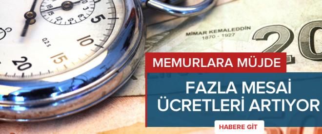 Memurun fazla mesaisi ücreti artıyor