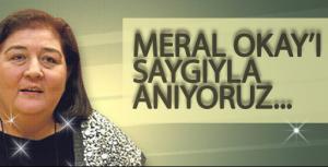 Meral Okayı saygıyla anıyoruz