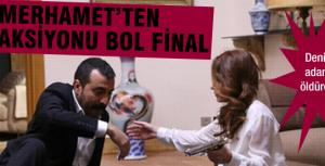 Merhamette aksiyon dolu final!