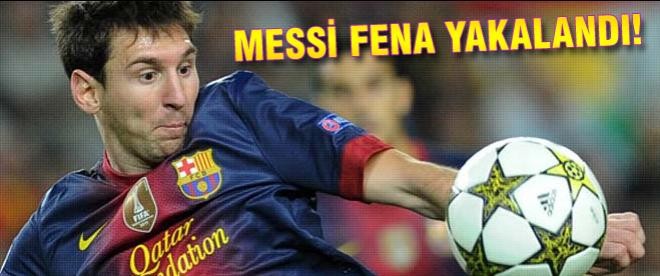 Messi fena yakalandı!