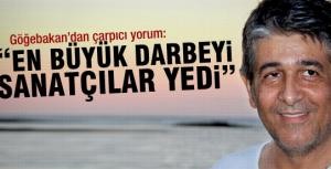 &quot;En büyük darbeyi sanatçılar yedi&quot;