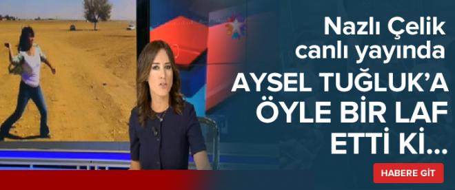 Nazlı Çelik Aysel Tuğluka öyle bir tepki gösterdi ki...