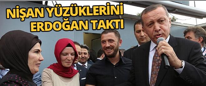 Nişan yüzüklerini Erdoğan taktı