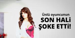 Ünlü oyuncunun son hali şoke etti