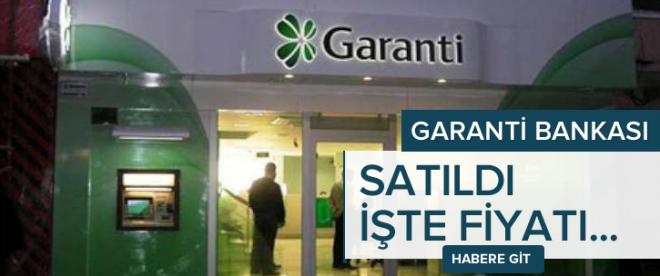 Garanti Bankası satıldı İşte fiyatı