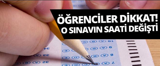 Öğrenciler dikkat! O sınavın saati değşiti