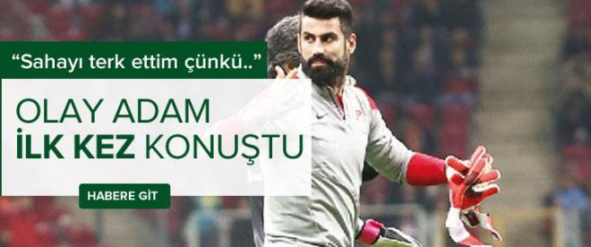 Ve Volkan konuştu...