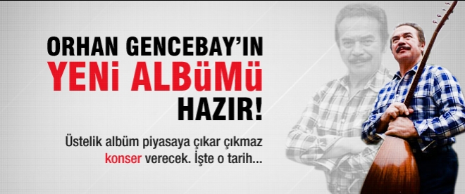 Orhan Gencebay'ın yeni albümü hazır