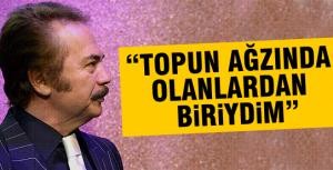 Gencebay: &quot;Topun ağzında olanlardan biriydim&quot;