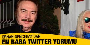 Orhan Gencebaydan Twitter yorumu