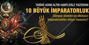 Tarihin en büyük 10 imparatorluğu!