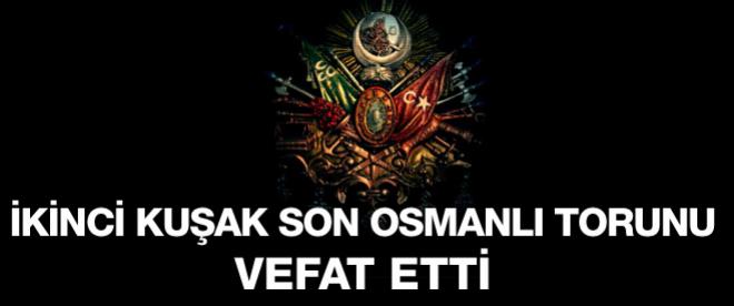 Son Osmanlı torunu vefat etti