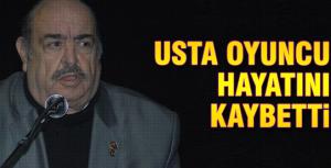 Usta oyuncu hayatını kaybetti