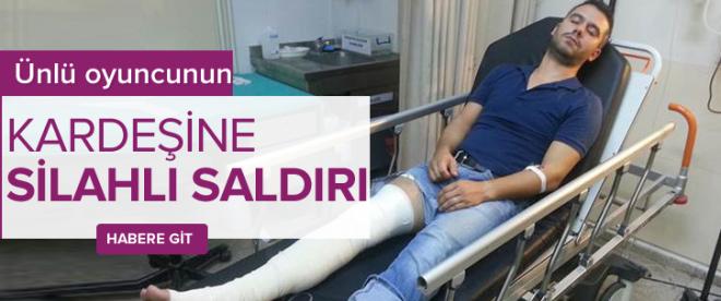 Ünlü oyuncunun kardeşine silahlı saldırı