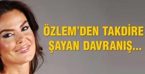 Özlem Yıldızdan büyük vefa