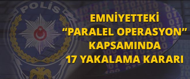 Paralel operasyonda yakalama kararları