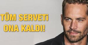 Paul Walkerın serveti ona kaldı!