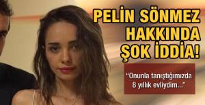 Pelin Sönmez ile ilgili şok iddia