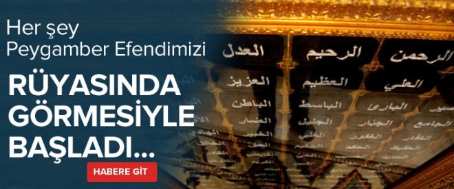 Her şey Peygamber Efendimizi rüyasında görmesiyle başladı