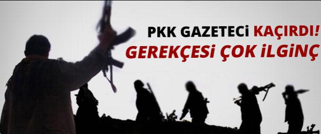 PKK, gazeteci kaçırdı. Gerekçesi çok ilginç