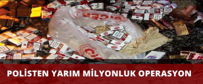 Polisten yarım milyonluk sigara operasyonu