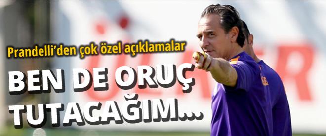 Prandelli: Ben de oruç tutacağım